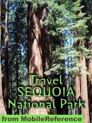 Travel Sequoia National Park: Travel Guide And Maps (Mobi Travel)