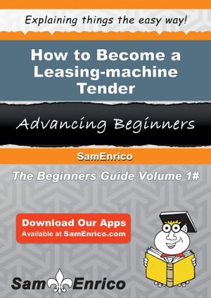 How to Become a Leasing-machine Tender How to Be