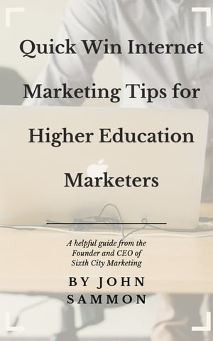 Quick Win Internet Marketing Tips for Higher Education Marketers