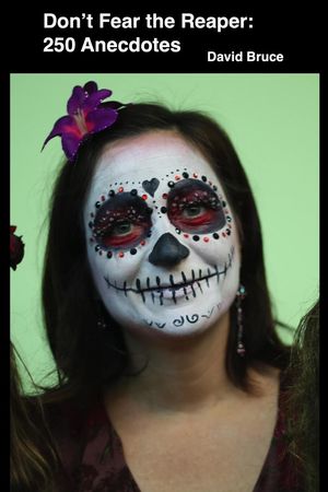 Don’t Fear the Reaper: 250 Anecdotes