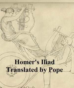 The Iliad of Homer, Pope's verse translation (Illustrated)