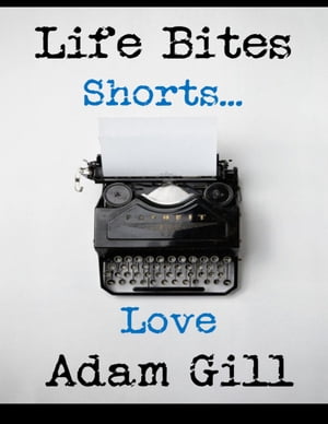 Life Bites Shorts... Love【電子書籍】[ Ada