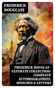 ŷKoboŻҽҥȥ㤨Frederick Douglas - Ultimate Collection: Complete Autobiographies, Speeches & Letters My Escape from Slavery, Narrative of the Life of Frederick Douglass, My Bondage and My FreedomġŻҽҡ[ Frederick Douglass ]פβǤʤ300ߤˤʤޤ