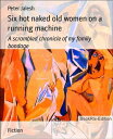 Six hot naked old women on a running machine A scrambled chronicle of my family bondage【電子書籍】 Peter Jalesh