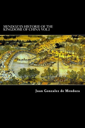 Mendoza's Historie of the Kingdome of China Vol.1