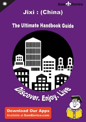 Ultimate Handbook Guide to Jixi : (China) Travel Guide