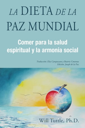 La Dieta de la Paz Mundial Comer para la salud espiritual y la armon?a social【電子書籍】[ AMHF ]