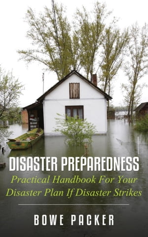 ŷKoboŻҽҥȥ㤨Disaster Preparedness Practical Handbook For Your Disaster Plan If Disaster StrikesŻҽҡ[ Bowe Packer ]פβǤʤ552ߤˤʤޤ