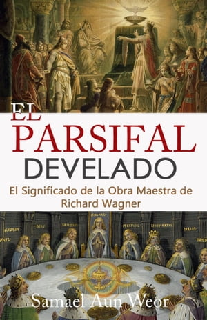 EL PARSIFAL DEVELADO