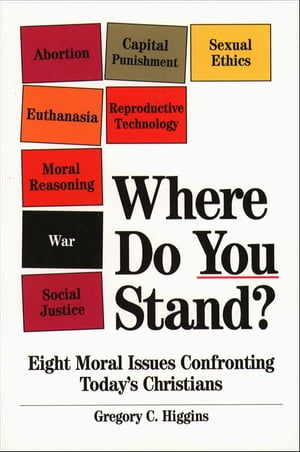 Where Do You Stand?: Eight Moral Issues Confronting Today's Christians