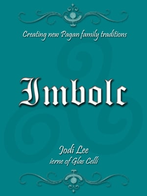 Imbolc: Creating New Pagan Family Traditions