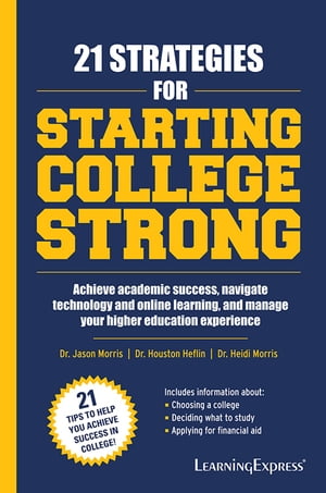 21 Strategies for Starting College Strong【電子書籍】[ Dr. Jason Morris ]