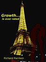 Growth Is Over Rated【電子書籍】[ Richard 