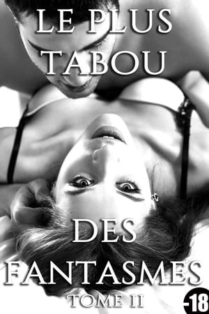 Le Plus Tabou Des Fantasmes【電子書籍】[ Rose Dubois ]