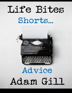 Life Bites Shorts... Advice【電子書籍】[ A