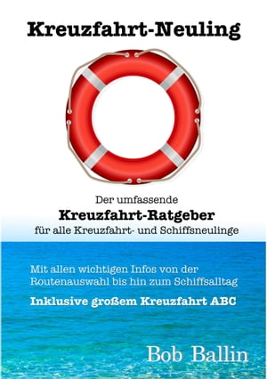 Kreuzfahrt-Neuling (Der umfassende Kreuzfahrt-Ratgeber f?r alle Kreuzfahrt- und Schiffsneulinge) Mit allen wichtigen Infos von..