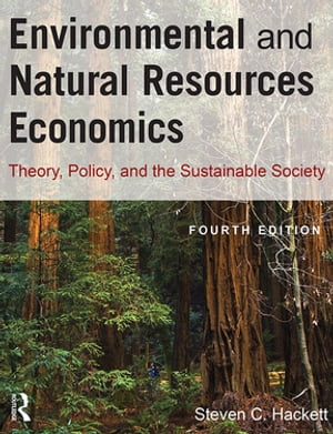 Environmental and Natural Resources Economics Theory, Policy, and the Sustainable Society