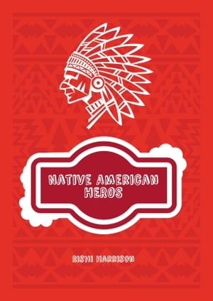 Native American Heroes【電子書籍】[ Rishi Harrison ]