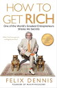 How to Get Rich One of the World's Greatest Entrepreneurs Shares His Secrets【電子書...