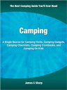 Camping A Single Source for Camping Tents, Camping Gadgets, Camping Checklists, ...