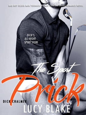 ŷKoboŻҽҥȥ㤨The Sport Prick - Dick Chalmers - Bad Boy Older Man Younger Woman Contemporary Romance NovelŻҽҡ[ LUCY BLAKE ]פβǤʤ150ߤˤʤޤ