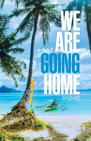 We Are Going Home【電子書籍】[ Annie ]