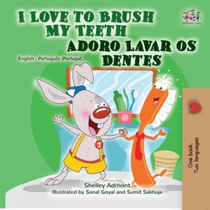 I Love to Brush My Teeth: English Portuguese (Portugal) Bilingual children's book