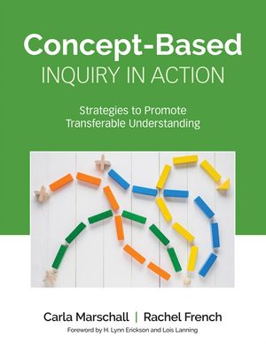 Concept-Based Inquiry in Action Strategies to Promote Transferable Understanding【電子書籍】[ Carla Marschall ]