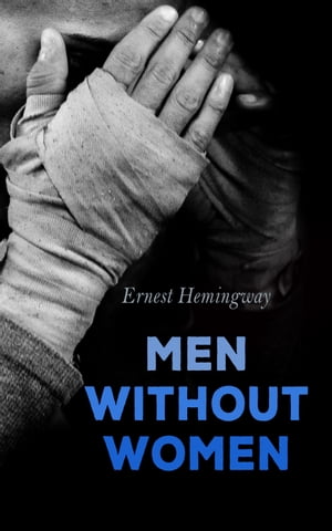 Men Without Women In Another Country, Hills Like White Elephants, The Killers, Ten Indians, Now I Lay Me, Banal StoryġŻҽҡ[ Ernest Hemingway ]