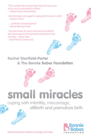 Small Miracles Coping with infertility, miscarriage, stillbirth and premature birth