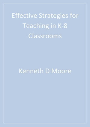 Effective Strategies for Teaching in K-8 Classrooms
