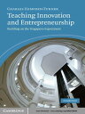 Teaching Innovation and Entrepreneurship Building on the Singapore Experiment【電子書籍】 Charles Hampden-Turner