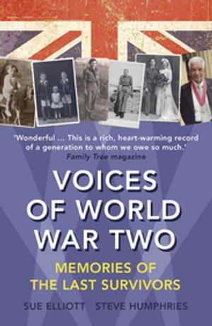 Voices of World War Two Memories of the Last SurvivorsŻҽҡ[ Sue Elliott ]