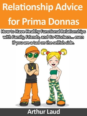Relationship Advice for Prima Donnas【電子書籍】[ Andy Kasch ]
