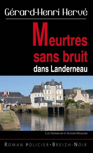 Meurtres sans bruit dans Landerneau Polar breton【電子書籍】 G rard-Henri Herv