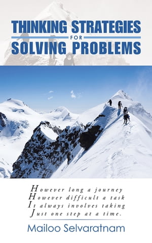 Thinking Strategies for Solving Problems【電子書籍】[ Mailoo Selvaratnam ]
