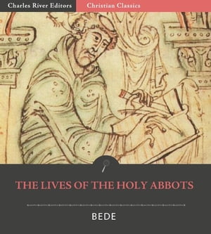 The Lives of the Holy Abbots: Benedict, Ceolfrid, Easterwine, Sigfrid, and HuetberhtŻҽҡ[ Bede ]