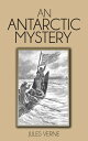 An Antarctic Mystery【電子書籍】[ Jules Verne ]