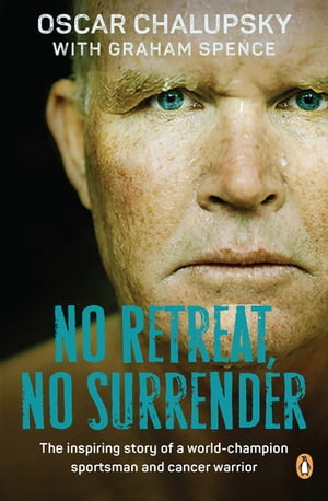 ŷKoboŻҽҥȥ㤨No Retreat, No Surrender The inspiring story of a world-champion sportsman and cancer warriorŻҽҡ[ Oscar Chalupsky ]פβǤʤ1,515ߤˤʤޤ