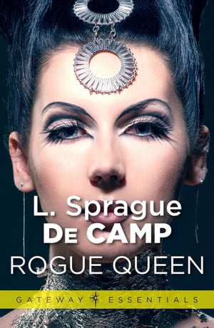 Rogue Queen【電子書籍】[ L. Sprague deCamp ]