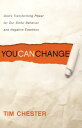 You Can Change God 039 s Transforming Power for Our Sinful Behavior and Negative Emotions【電子書籍】 Tim Chester