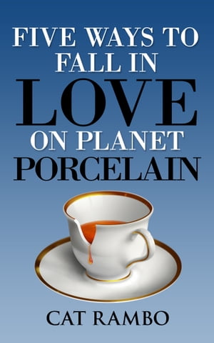 Five Ways to Fall in Love on Planet Porcelain