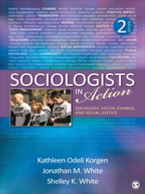 Sociologists in Action Sociology, Social Change, and Social Justice【電子書籍】