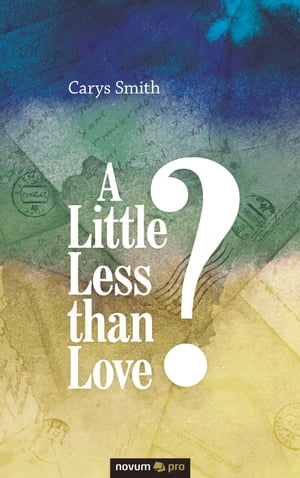 A Little Less than Love?Żҽҡ[ Carys Smith ]