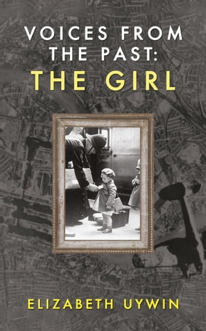 Voices from the Past: The Girl【電子書籍】 Elizabeth Uywin