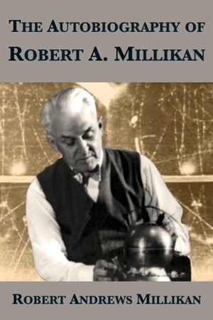 The Autobiography of Robert A. Millikan