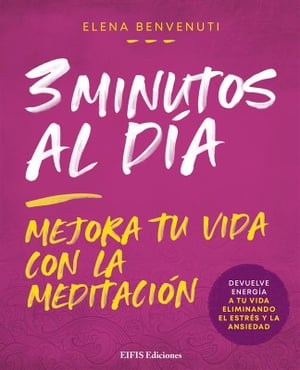 3 Minutos al d?a Mejora tu vida con la Meditaci?n