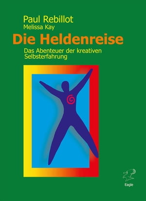 Die Heldenreise Ein Abenteuer der kreativen SelbsterfahrungŻҽҡ[ Melissa Kay ]