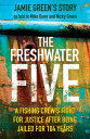 The Freshwater Five A Fishing Crew 039 s Fight for Justice after being Jailed for 104 Years【電子書籍】 Jamie Green