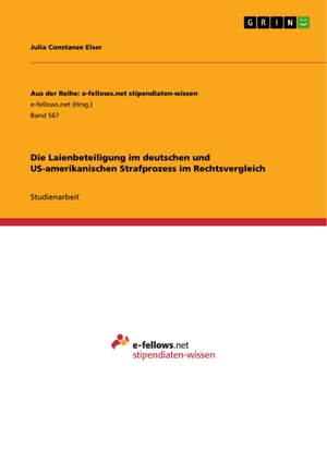 Die Laienbeteiligung im deutschen und US-amerikanischen Strafprozess im Rechtsvergleich